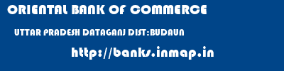 ORIENTAL BANK OF COMMERCE  UTTAR PRADESH DATAGANJ DIST:BUDAUN    banks information 